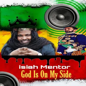 God Is on My Side by Isiah Mentor