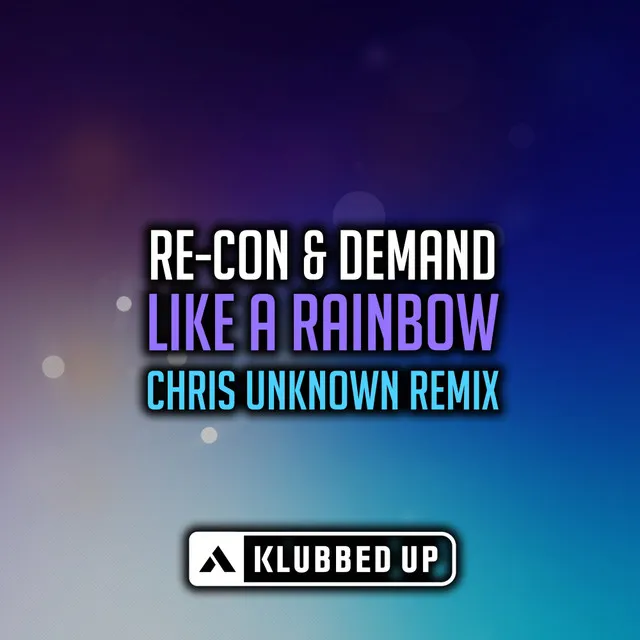 Like A Rainbow (Chris Unknown Radio Edit Remix)