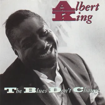 The Blues Don't Change by Albert King