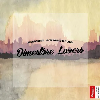 Dimestore Lovers by Robert Armstrong