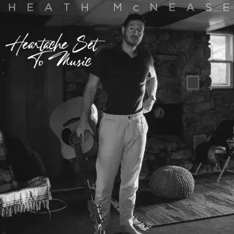 Heartache Set to Music by Heath McNease