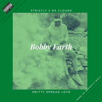 Bobby Earth by Smitty Spread Love