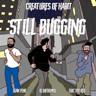 Still Buggin by Creatures Of Habit