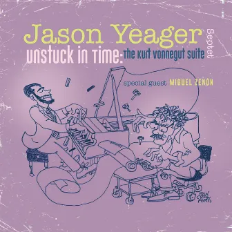 Unstuck In Time: The Kurt Vonnegut Suite by Jason Yeager