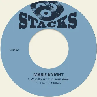 Who Rolled the Stone Away / I Can´t Sit Down by Marie Knight