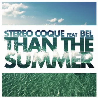 Than The Summer by Stereo Coque