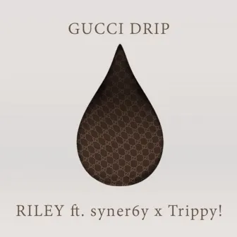 Gucci Drip by R!LEY