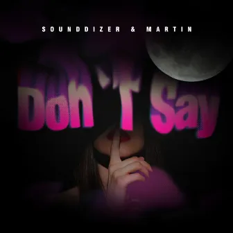 Don't Say by SounDDizer