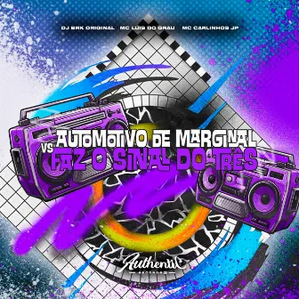 Automotivo de Marginal Vs Faz o Sinal do Três by DJ BRK ORIGINAL