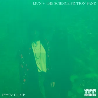 Fuckin' Comp by LIUN + The Science Fiction Band