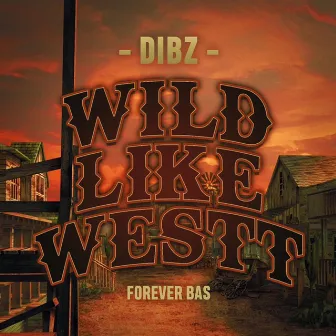 Wild Like Westt (Forever Bas) by Dibz