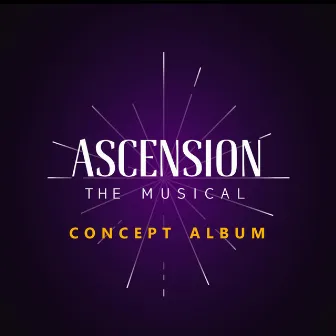 Ascension the Musical Concept Album by Ascension the Musical Cast