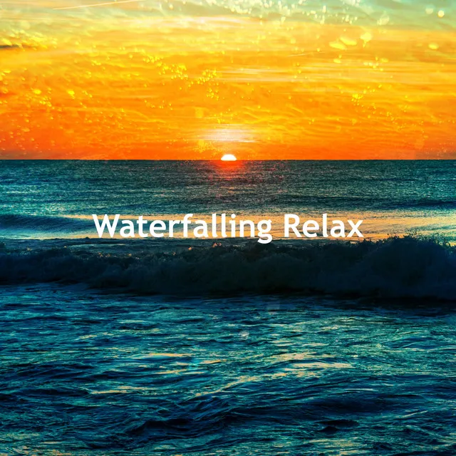 Waterfalling Relax