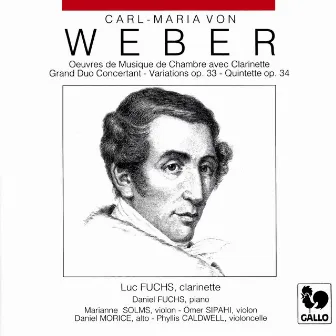 Carl Maria von Weber: Chamber Music with Clarinet (Grand Duo Concertant, Op. 48, J. 204 - Variations on a Theme from Silvana, Op. 33, J. 128 - Clarinet Quintet, Op. 34, J. 182) by Daniel Fuchs