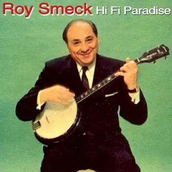 Hi Fi Paradise by Roy Smeck