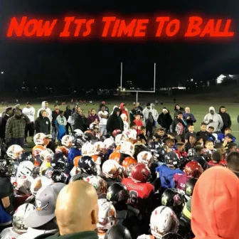 Now Its Time to Ball by Ray Riley