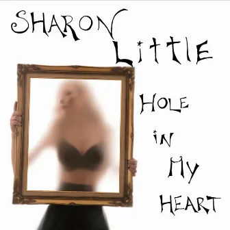 Hole in My Heart by Sharon Little