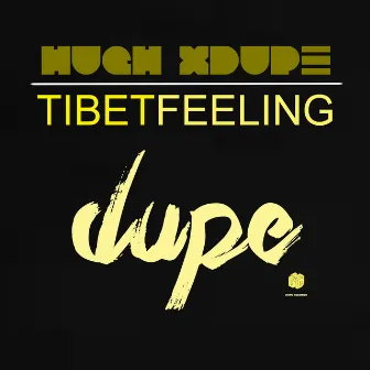 Tibet Feeling by Hugh XDupe