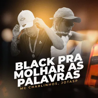 Black pra Molhar as Palavras by JotaSp