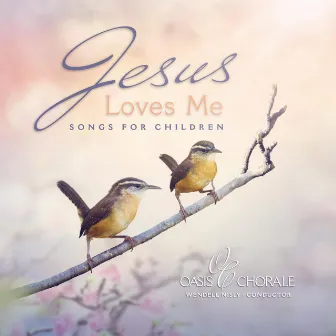 Jesus Loves Me - Songs for Children by Oasis Chorale