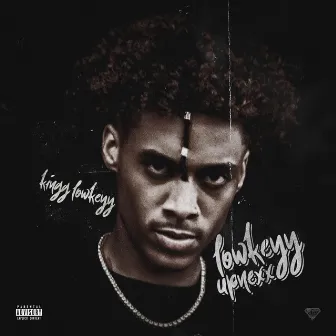 LowKeyy UpNexx by Kingg Lowkeyy