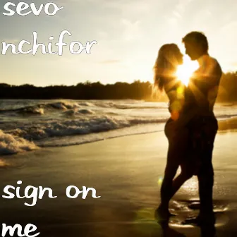 Sign on Me by Sevo Nchifor