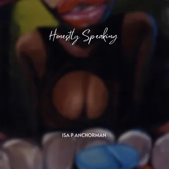 Honestly Speaking by Isa P Anchorman