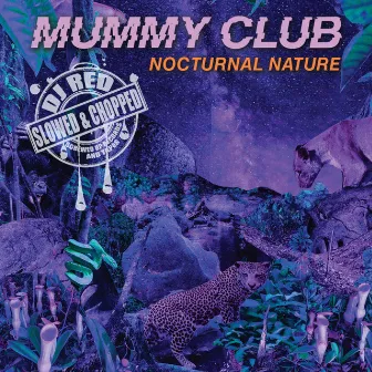 Nocturnal Nature (Slowed & Chopped Remix) by Mummy Club