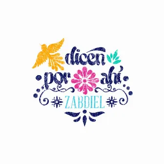 Dicen por Ahí by Zabdiel