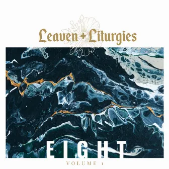 Eight, Vol. 1 by Leaven + Liturgies