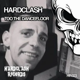 Too The Dancefloor by Hardclash