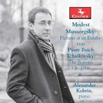 Mussorgsky: Pictures at an Exhibition - Tchaikovsky: The Seasons, Op. 37a by Alexander Kobrin