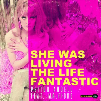 She Was Living the Life Fantastic by Peitor Angell