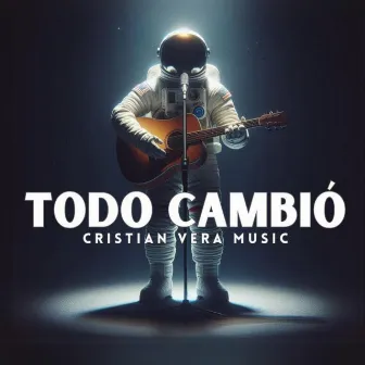 Todo cambió by Cristian Vera Music