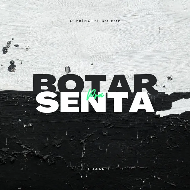 Botar pra Senta