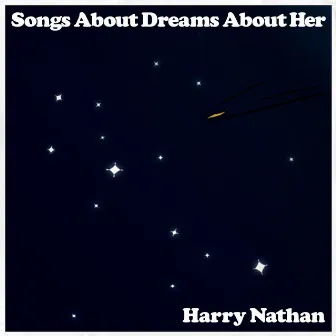 Songs About Dreams About Her by Harry Nathan