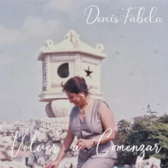 Volver a Comenzar by Denis Fabela