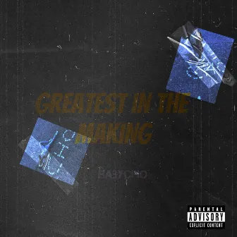 Greatest In The Making by babyCho