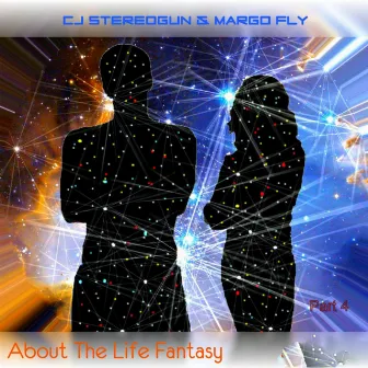 About The Life Fantasy., Pt. 4 by Margo Fly