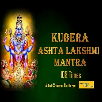 Kubera Ashta Lakshmi Mantra 108 Times by Sriparna Chatterjee