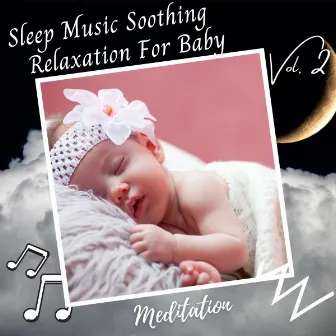 Meditation: Sleep Music Soothing Relaxation For Baby Vol. 2 by Music For Massage