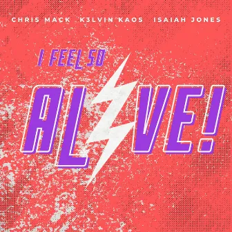 I Feel So Alive by Isaiah Jones