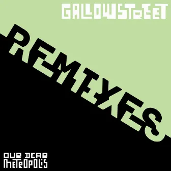 Our Dear Metropolis Remixes by Gallowstreet