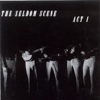 Act 1 by The Seldom Scene