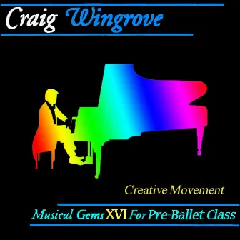 Musical Gems XVI Creative Movement for Pre-Ballet Class by Craig Wingrove