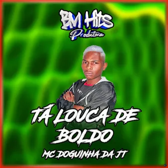 Tá Louca de Boldo by MC DOGUINHA DA JT