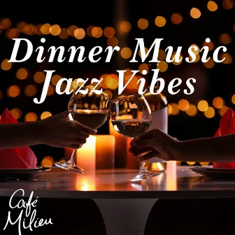 Dinner Music Jazz Vibes by Cafe Milieu