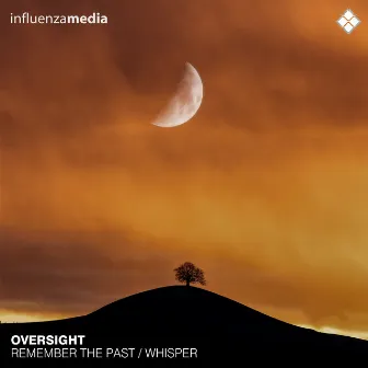 Remember The Past / Whisper by Oversight