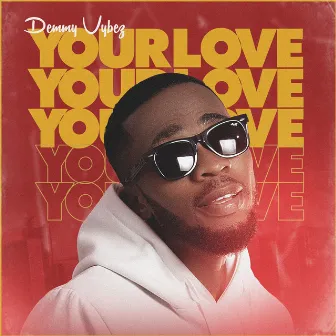 Your Love by Demmy Vybez