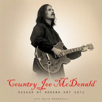 Museum Of Modern Art 1971 (live) by Country Joe McDonald